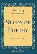 Study of Poetry (Classic Reprint)