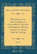 Proceedings of the Literary and Philosophical Society of Liverpool, During the Eighty-Third Session, 1893-94, Vol. 48 (Classic Reprint)