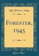 Forester, 1945 (Classic Reprint)