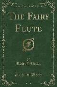 The Fairy Flute (Classic Reprint)