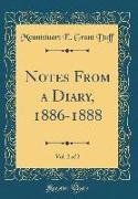 Notes From a Diary, 1886-1888, Vol. 2 of 2 (Classic Reprint)