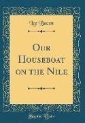 Our Houseboat on the Nile (Classic Reprint)