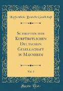 Schriften der Kurfürstlichen Deutschen Gesellschaft in Mannheim, Vol. 3 (Classic Reprint)