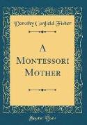 A Montessori Mother (Classic Reprint)