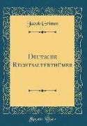 Deutsche Rechtsalterthümer (Classic Reprint)