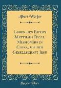 Leben des Paters Matthäus Ricci, Missionärs in China, aus der Gesellschaft Jesu (Classic Reprint)