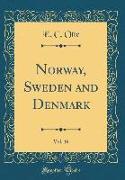 Norway, Sweden and Denmark, Vol. 16 (Classic Reprint)