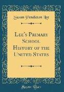 Lee's Primary School History of the United States (Classic Reprint)