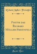 Poetik das Richard Müller-Freienfels (Classic Reprint)