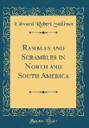 Rambles and Scrambles in North and South America (Classic Reprint)