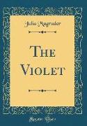 The Violet (Classic Reprint)