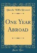 One Year Abroad (Classic Reprint)