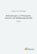 Abhandlungen zur Philosophie, Literatur und Religionsgeschichte