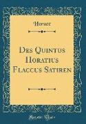 Des Quintus Horatius Flaccus Satiren (Classic Reprint)
