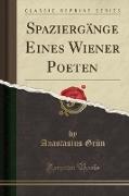 Spaziergänge Eines Wiener Poeten (Classic Reprint)