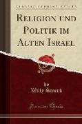 Religion und Politik im Alten Israel (Classic Reprint)