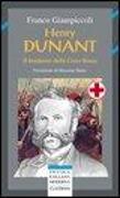 Henry Dunant. Il fondatore della Croce Rossa