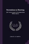 Recreations in Shooting: With Some Account of the Game of the British Islands