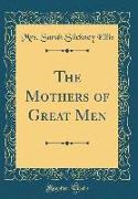 The Mothers of Great Men (Classic Reprint)