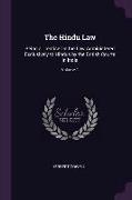 The Hindu Law: Being a Treatise on the Law Administered Exclusively to Hindus by the British Courts in India, Volume 1