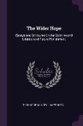 The Wider Hope: Essays and Strictures on the Doctrine and Literature of Future Punishment