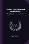 Lectures on Rhetoric and Belles Lettres: Chiefly from the Lectures of Dr. Blair