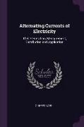Alternating Currents of Electricity: Their Generation, Measurement, Distribution and Application