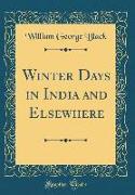 Winter Days in India and Elsewhere (Classic Reprint)