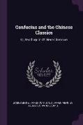 Confucius and the Chinese Classics: Or, Readings in Chi Nese Literature