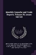 Monthly Consular and Trade Reports, Volume 39, issues 140-143