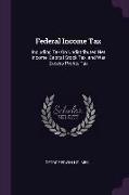 Federal Income Tax: Including Tax on Undistributed Net Income, Capital Stock Tax, and War Excess Profits Tax