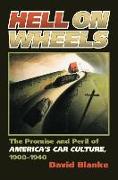 Hell on Wheels: The Promise and Peril of America's Car Culture, 1900-1940