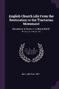 English Church Life from the Restoration to the Tractarian Movement: Considered in Some of Its Neglected or Forgotten Features