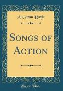 Songs of Action (Classic Reprint)