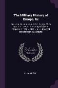 The Military History of Europe, &c: From the Commencement of the War with Spain in 1739, to the Treaty of AIX-La Chapelle in 1748 ... Also ... a ... H