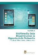 Multimedia Data Dissemination in Opportunistic Networks