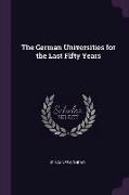 The German Universities for the Last Fifty Years