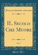 IL Secolo Che Muore, Vol. 3 (Classic Reprint)