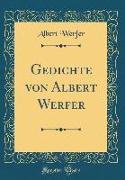 Gedichte von Albert Werfer (Classic Reprint)