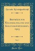 Beiträge zur Kolonialpolitik und Kolonialwirtschaft, 1903, Vol. 5 (Classic Reprint)
