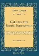 Galileo, the Roman Inquisition