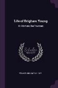 Life of Brigham Young: Or, Utah and Her Founders