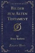 Bilder zum Alten Testament, Vol. 4 (Classic Reprint)