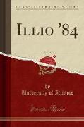 Illio '84, Vol. 91 (Classic Reprint)