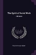 The Spirit of Social Work: Addresses