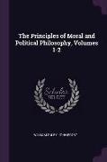 The Principles of Moral and Political Philosophy, Volumes 1-2