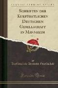 Schriften der Kurfürstlichen Deutschen Gesellschaft in Mannheim, Vol. 3 (Classic Reprint)