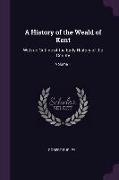 A History of the Weald of Kent: With an Outline of the Early History of the County, Volume 1