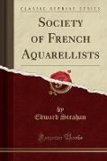 Society of French Aquarellists (Classic Reprint)