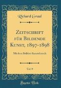 Zeitschrift für Bildende Kunst, 1897-1898, Vol. 9